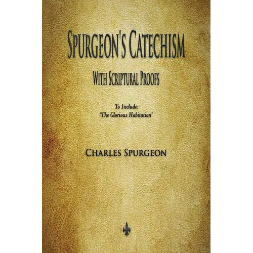 Spurgeon's Catechism: With Scriptural Proofs - Paperback