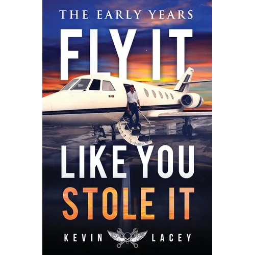 Fly It Like You Stole It - The Early Years: The Early Years - Paperback