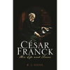 César Franck: His Life and Times - Hardcover