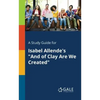 A Study Guide for Isabel Allende's "And of Clay Are We Created" - Paperback