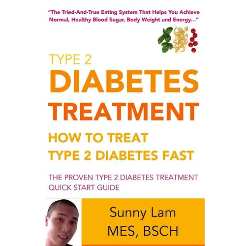 Type 2 Diabetes Treatment: How To Treat Type 2 Diabetes Fast Quick Start Guide - Paperback
