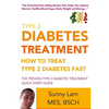 Type 2 Diabetes Treatment: How To Treat Type 2 Diabetes Fast Quick Start Guide - Paperback