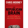 The Republican Brain: The Science of Why They Deny Science--And Reality - Hardcover