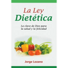 La Ley Dietética: La clave de Dios para la salud y la felicidad - Paperback
