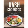 Dash Cookbook: Dash Diet Recipes and 4-Week Meal Plan to Improve Your Health - Hardcover