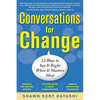 Conversations for Change: 12 Ways to Say It Right When It Matters Most - Paperback