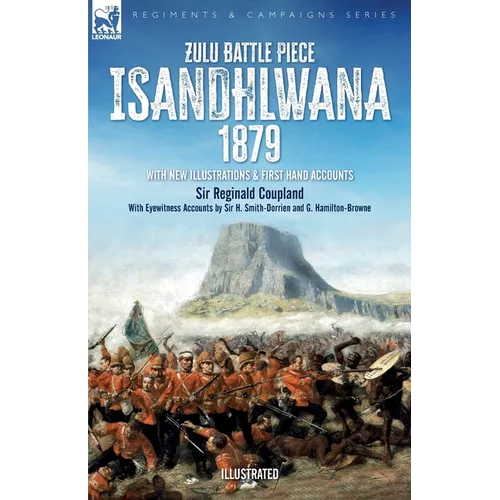 Zulu Battle Piece Isandhlwana,1879: With New Illustrations and First Hand Accounts - Paperback