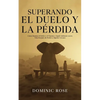 Superando el Duelo y la Pérdida: Cómo Manejar el Dolor y el Trauma y Seguir Adelante con tu Vida Después de Perder a Alguien Cercano - Paperback