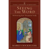 Seeing the Word: Refocusing New Testament Study - Paperback