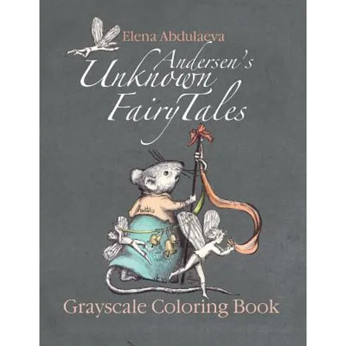 Andersen's Unknown Fairy Tales Grayscale Coloring Book: Creative Art Therapy & Stress Relief for Adults - Paperback