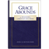 Grace Abounds: The Splendor of Christian Doctrine - Hardcover