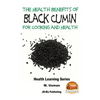 Health Benefits of Black Cumin For Cooking and Health - Paperback