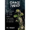 Grace Gone Wild: Confronting the Error of "Hyper Grace" & Restoring the Integrity of Scripture - Paperback