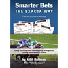 Smarter Bets - The Exacta Way: A Simple Process to Winning on Horse Racing - Paperback