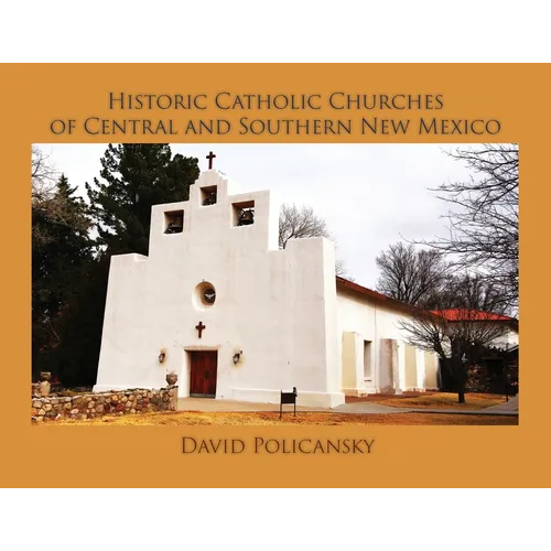 Historic Catholic Churches of Central and Southern New Mexico / Softcover - Paperback