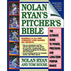 Nolan Ryan's Pitcher's Bible: The Ultimate Guide to Power, Precision, and Long-Term Performance - Paperback