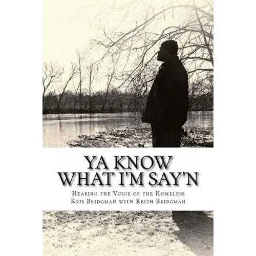 YA Know What I'm Say'n: Hearing the Voice of the Homeless - Paperback