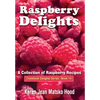 Raspberry Delights Cookbook: A Collection of Raspberry Recipes - Hardcover