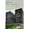The Swamp of East Naples. Environmental History of an Unruly Suburb - Hardcover