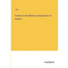 Treatise on the Medical Jurisprudence of Insanity - Paperback