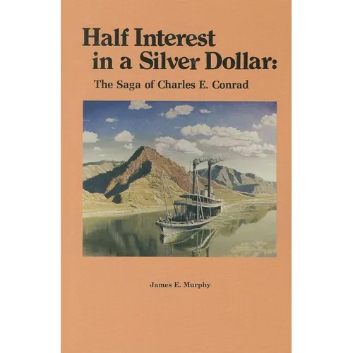 Half Interest in a Silver Dollar: The Saga of Charles E. Conrad - Paperback