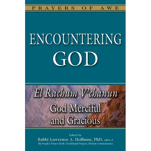 Encountering God: El Rachum V'Chanun--God Merciful and Gracious - Hardcover