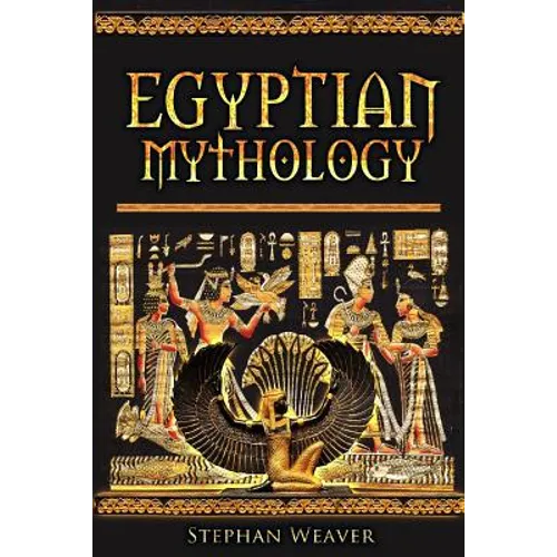 Egyptian Mythology: Gods, Pharaohs and Book of the Dead of Egyptian Mythology - Paperback