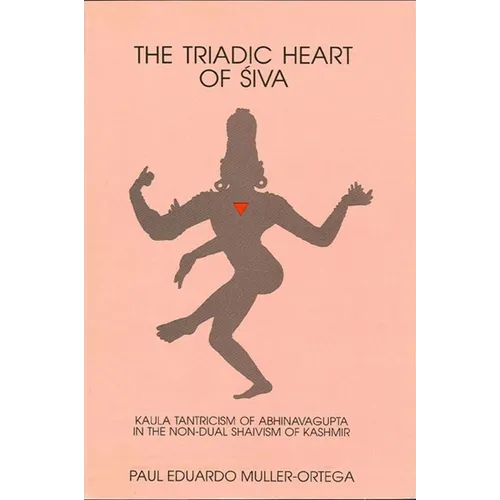 The Triadic Heart of Śiva: Kaula Tantricism of Abhinavagupta in the Non-dual Shaivism of Kashmir - Paperback