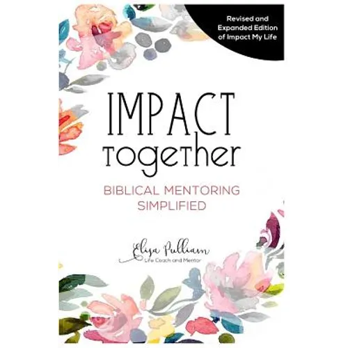 Impact Together: Biblical Mentoring Simplified - Paperback