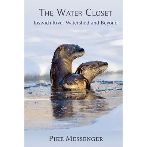 The Water Closet: Ipswich River Watershed and Beyond - Paperback