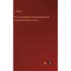 First Annual Report of the Geological and Agricultural Survey of Texas - Hardcover