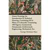 Linear Drawing; An Introduction To Technical Drawing, Consisting Of 24 Plates, Containing 100 Figures, Geometrical, Ornamental, Architectural, Enginee - Paperback