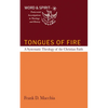 Tongues of Fire: A Systematic Theology of the Christian Faith - Hardcover