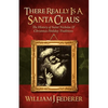 There Really is a Santa Claus - History of Saint Nicholas & Christmas Holiday Traditions - Paperback