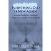Everything Old is New Again: A Jewish Midwife's Look into Pregnancy and the Feasts of Israel - Paperback