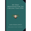 My Daily Meditation For The Circling Year (1914) - Paperback