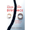 The Good The Bad and The Divorce: Navigate Your Divorce and Thrive - Paperback