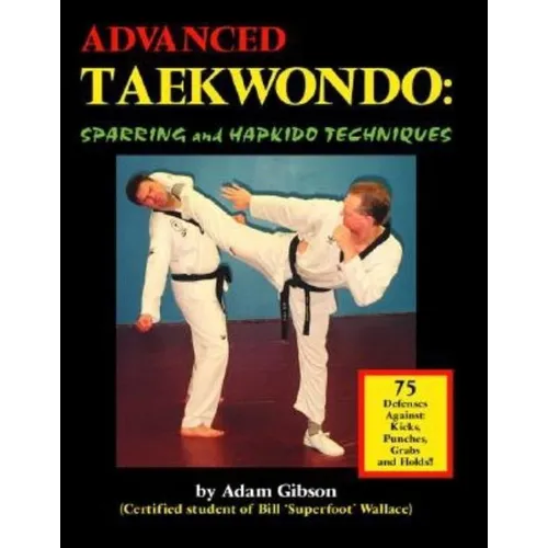 Advanced Taekwondo: Sparring and Hapkido Techniques - Paperback