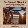 Driftwood Shacks: Anonymous Architecture Along the California Coast - Hardcover