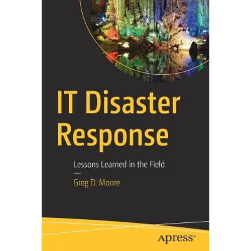 IT Disaster Response: Lessons Learned in the Field - Paperback