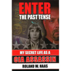 Enter the Past Tense: My Secret Life as a CIA Assassin - Paperback