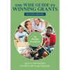 The Wise Guide to Winning Grants: How to Find Funders and Write Winning Proposals - Paperback
