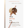 The Myth of Equality: Uncovering the Roots of Injustice and Privilege - Paperback