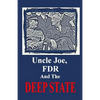 Uncle Joe, FDR and the DEEP STATE - Paperback