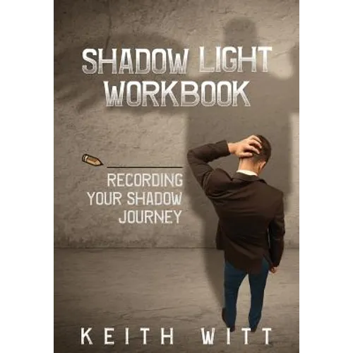 Shadow Light Workbook: Recording Your Shadow Journey - Paperback