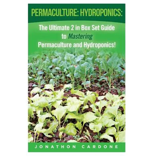 Permaculture: Hydroponics: : The Ultimate 2 in Box Set Guide to Mastering Permaculture and Hydroponics for Beginners! - Paperback