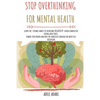 Stop Overthinking for Mental Health: Learn the 7 atomic habits to overcome negativity: avoid compulsive eating and stress. Rewire your brain and beat - Paperback