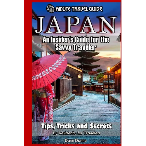 Japan: An Insider's Guide for the Savvy Traveler - Paperback