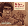 Be Water, My Friend: The Early Years of Bruce Lee - Paperback