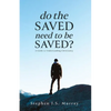 Do The Saved Need To Be Saved?: A Guide to Understanding Christianity - Paperback